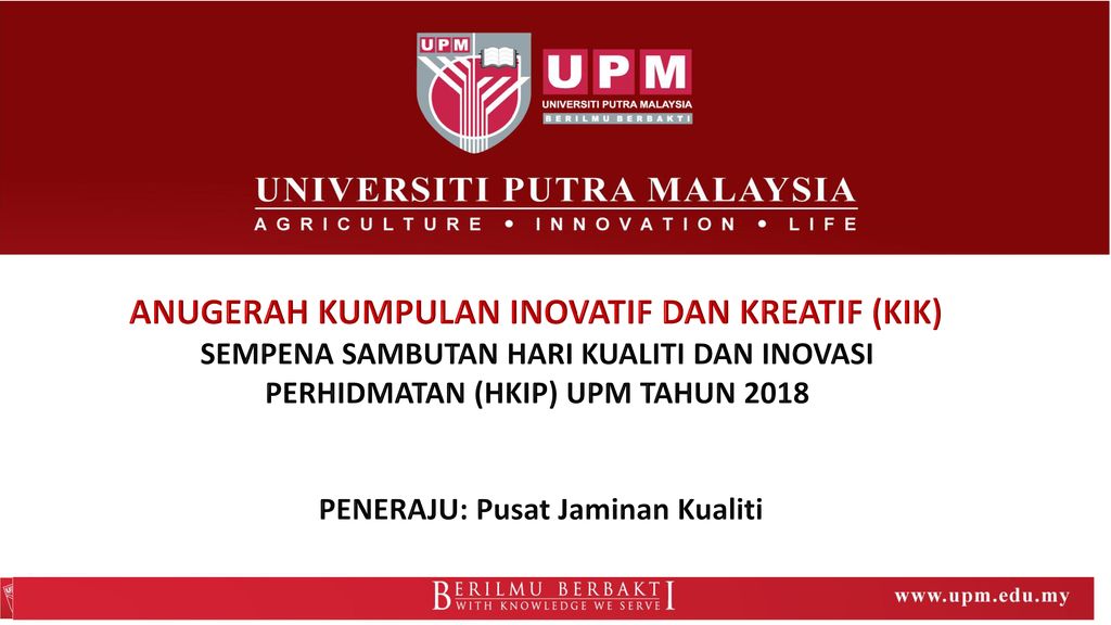 Anugerah Kumpulan Inovatif Dan Kreatif Kik Sempena Sambutan Hari Kualiti Dan Inovasi Perhidmatan Hkip Upm Tahun 2018 Peneraju Pusat Jaminan Kualiti Ppt Download