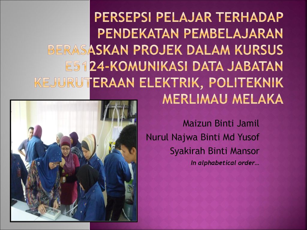 Persepsi Pelajar Terhadap Pendekatan Pembelajaran Berasaskan Projek Dalam Kursus E5124 Komunikasi Data Jabatan Kejuruteraan Elektrik Politeknik Merlimau Ppt Download