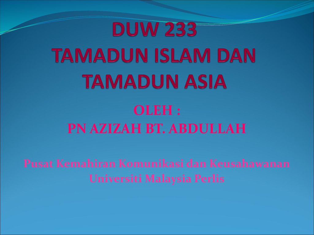 Duw 233 Tamadun Islam Dan Tamadun Asia Ppt Download