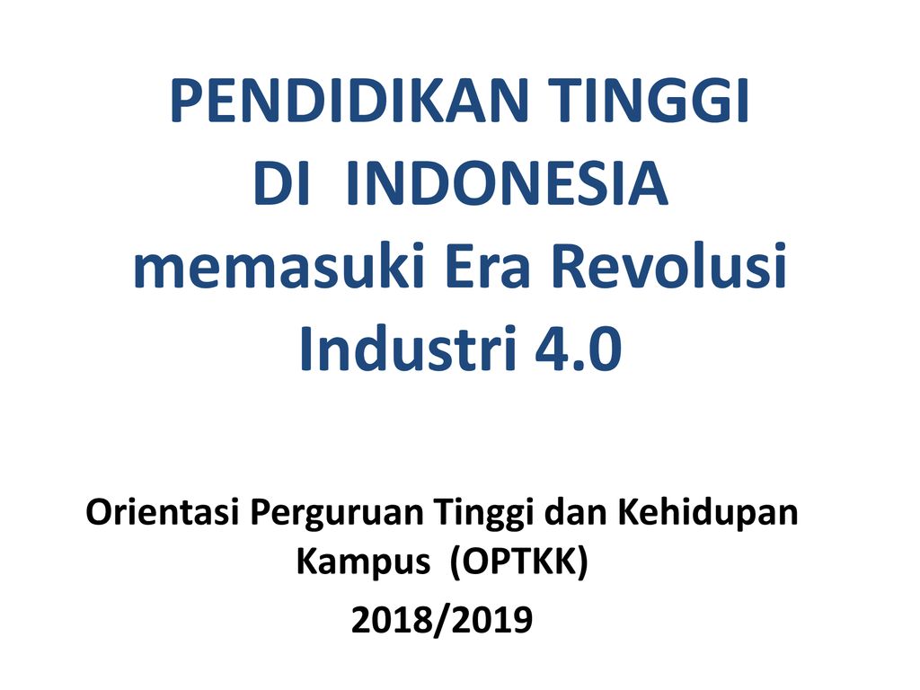 Pendidikan Tinggi Di Indonesia Memasuki Era Revolusi Industri Ppt Download