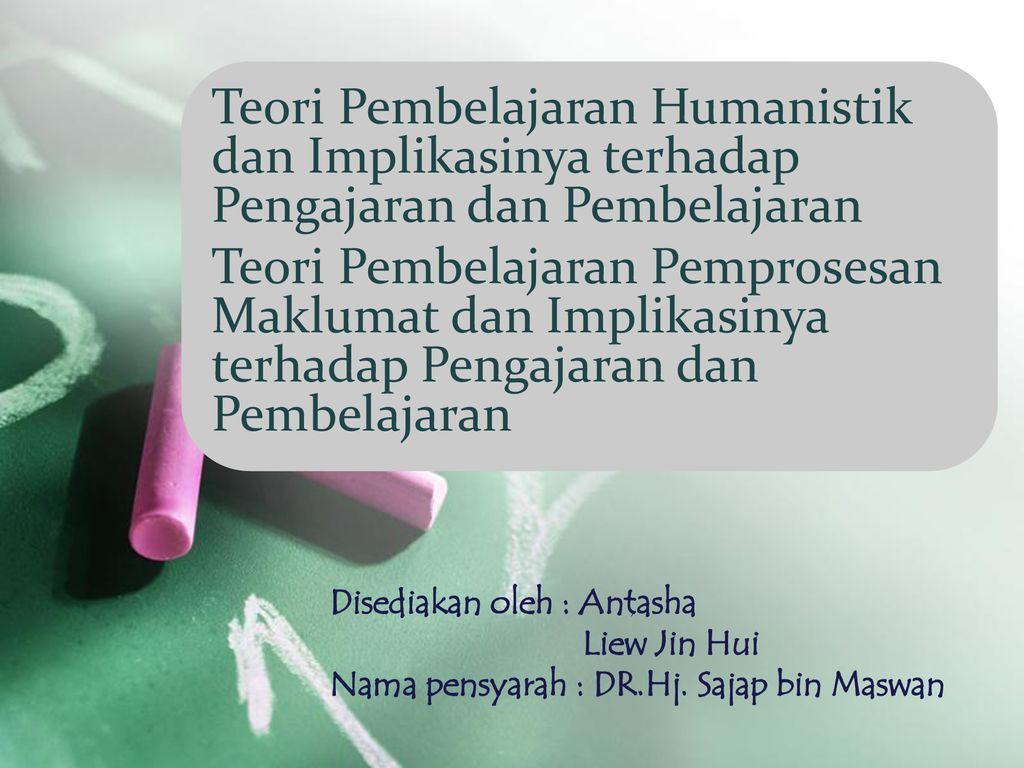 Teori Pembelajaran Humanistik Dan Implikasinya Terhadap Pengajaran Dan Pembelajaran Teori Pembelajaran Pemprosesan Maklumat Dan Implikasinya Terhadap Pengajaran Ppt Download