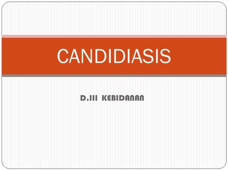 CANDIDIASIS D.III KEBIDANAN.