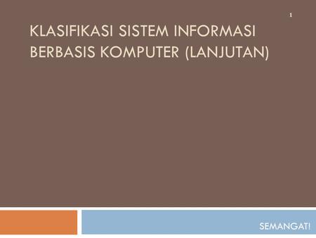Klasifikasi Sistem Informasi berbasis Komputer (Lanjutan)