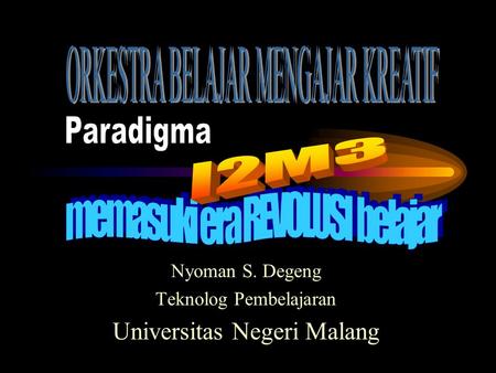Nyoman S. Degeng Teknolog Pembelajaran Universitas Negeri Malang