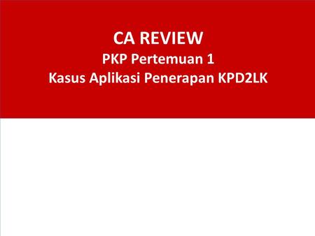 CA REVIEW PKP Pertemuan 1 Kasus Aplikasi Penerapan KPD2LK