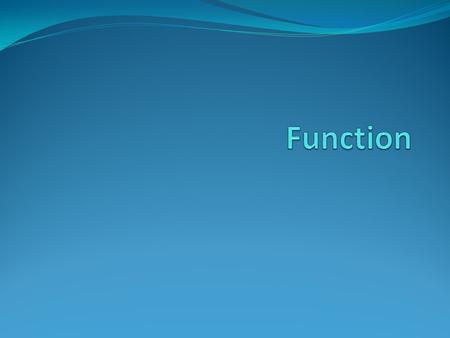 Function Blok Fungsi hampir sama dengan blok prosedur, hanya fungsi harus dideklarasikan dengan tipenya. Tipe deklarasi ini menunjukkan tipe hasil dari.