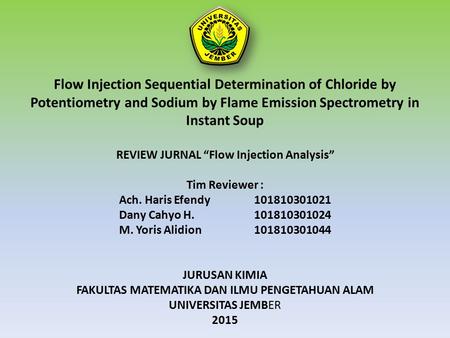 Flow Injection Sequential Determination of Chloride by Potentiometry and Sodium by Flame Emission Spectrometry in Instant Soup REVIEW JURNAL “Flow Injection.