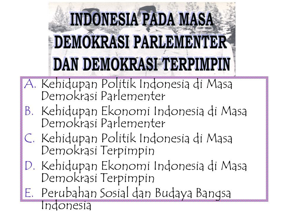 A Kehidupan Politik Indonesia Di Masa Demokrasi Parlementer B Kehidupan Ekonomi Indonesia Di Masa Demokrasi Parlementer C Kehidupan Politik Indonesia Di Ppt Download