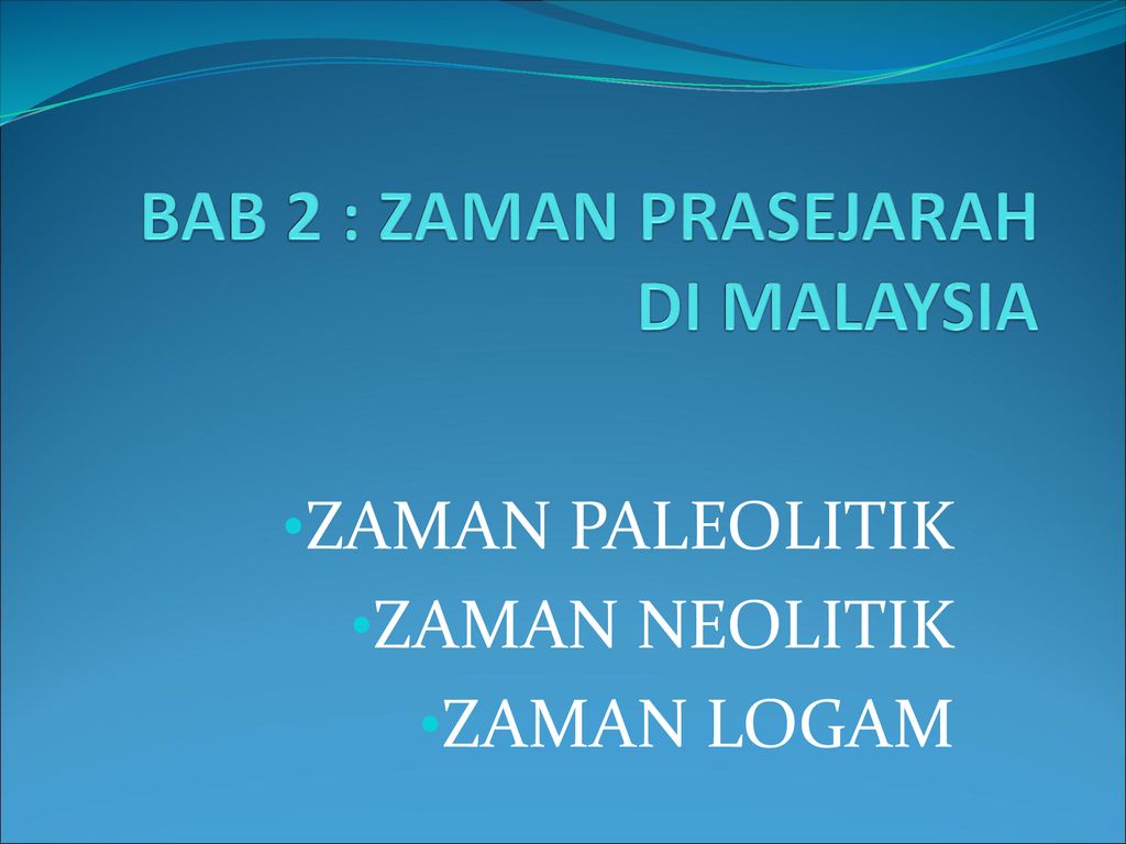 Bab 2 Zaman Prasejarah Di Malaysia Ppt Download