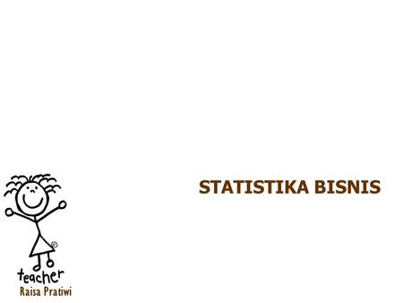 STATISTIKA BISNIS Raisa Pratiwi.