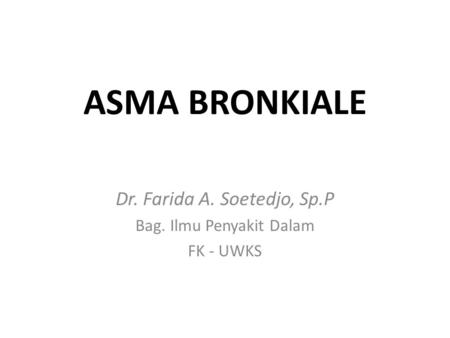 Dr. Farida A. Soetedjo, Sp.P Bag. Ilmu Penyakit Dalam FK - UWKS