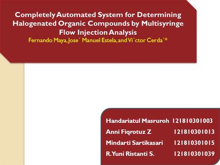 Completely Automated System for Determining Halogenated Organic Compounds by Multisyringe Flow Injection Analysis Fernando Maya, Jose´ Manuel Estela, and.