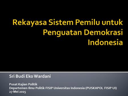 Rekayasa Sistem Pemilu untuk Penguatan Demokrasi Indonesia