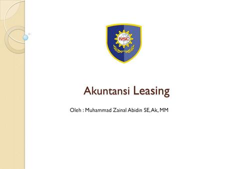 Akuntansi Leasing Oleh : Muhammad Zainal Abidin SE, Ak, MM.