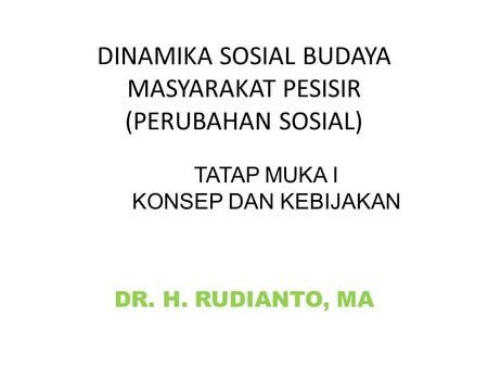 DINAMIKA SOSIAL BUDAYA MASYARAKAT PESISIR (PERUBAHAN SOSIAL)