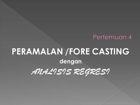 PERAMALAN /FORE CASTING