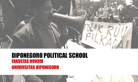 DIPONEGORO POLITICAL SCHOOL FAKULTAS HUKUM UNIVERSITAS DIPONEGORO.