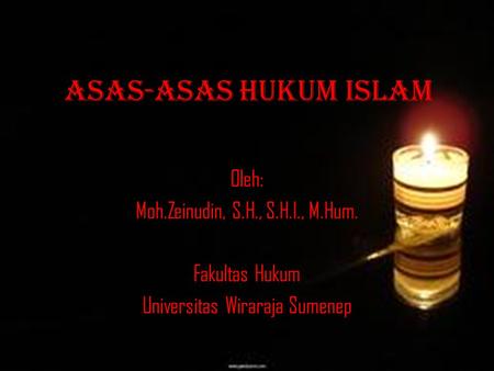 Asas-asas Hukum Islam Oleh: Moh.Zeinudin, S.H., S.H.I., M.Hum.