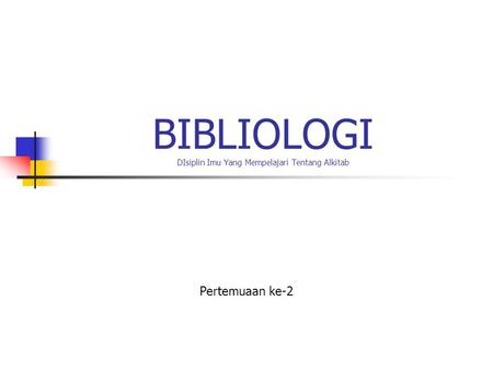 BIBLIOLOGI DIsiplin Imu Yang Mempelajari Tentang Alkitab