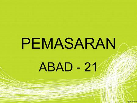 PEMASARAN ABAD - 21.