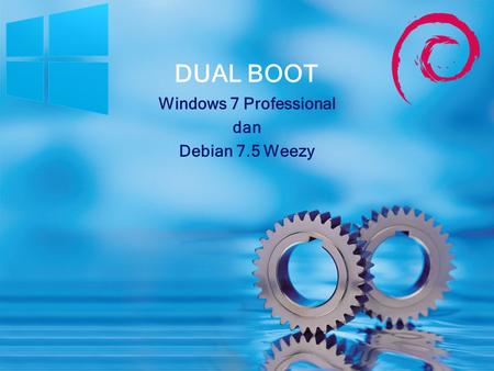 Windows 7 Professional dan Debian 7.5 Weezy