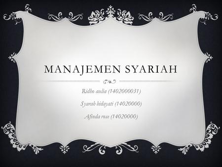 Manajemen syariah Ridho aulia ( ) Syarah hidayati ( )