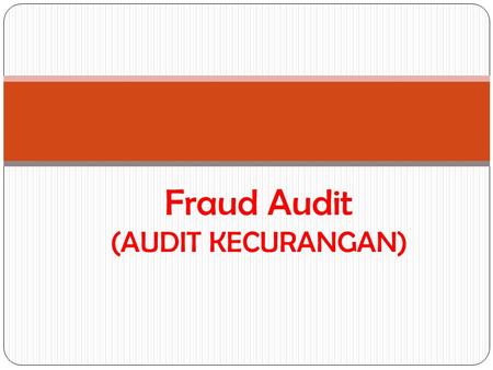 Fraud Audit (AUDIT KECURANGAN)