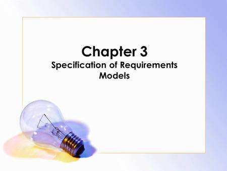 Chapter 3 Specification of Requirements Models. 3.1 Introduction Sistem berbasis komputer mengintegrasikan, pengolahan informasi sub-sistem, satu atau.