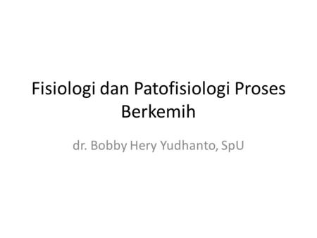 Fisiologi dan Patofisiologi Proses Berkemih