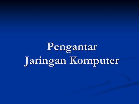 Pengantar Jaringan Komputer. Apakah Jaringan Komputer ? Sekumpulan komponen pemroses data yang saling terkoneksi untuk dapat saling berkomunikasi Sekumpulan.