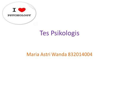Tes Psikologis Maria Astri Wanda 832014004.