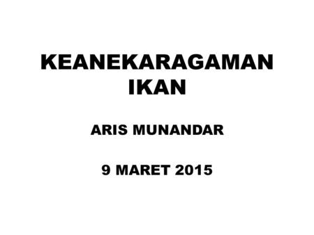 KEANEKARAGAMAN IKAN ARIS MUNANDAR 9 MARET 2015.