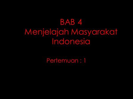 BAB 4 Menjelajah Masyarakat Indonesia
