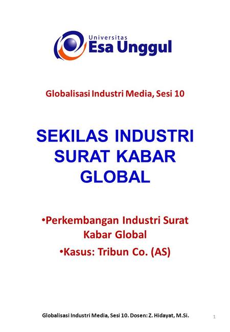 SEKILAS INDUSTRI SURAT KABAR GLOBAL Perkembangan Industri Surat Kabar Global Kasus: Tribun Co. (AS) Globalisasi Industri Media, Sesi 10 Globalisasi Industri.