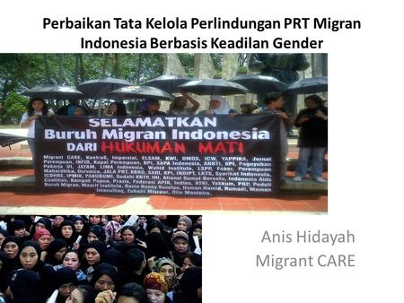 Anis Hidayah Migrant CARE Perbaikan Tata Kelola Perlindungan PRT Migran Indonesia Berbasis Keadilan Gender.