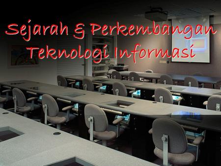 Sejarah & Perkembangan Teknologi Informasi