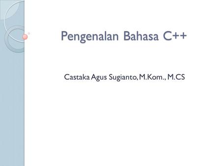 Castaka Agus Sugianto, M.Kom., M.CS