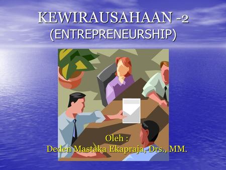 KEWIRAUSAHAAN -2 (ENTREPRENEURSHIP)