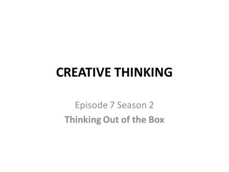 Episode 7 Season 2 Thinking Out of the Box