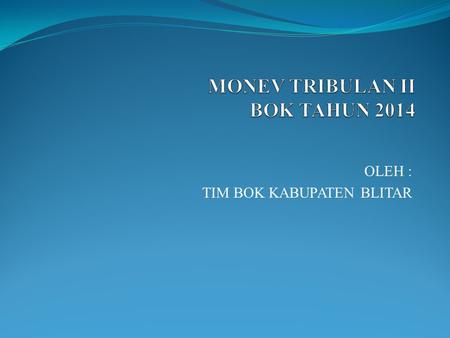 MONEV TRIBULAN II BOK TAHUN 2014
