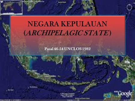 NEGARA KEPULAUAN (ARCHIPELAGIC STATE ) Pasal UNCLOS 1982
