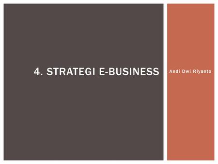 4. Strategi E-Business Andi Dwi Riyanto.