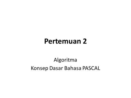 Algoritma Konsep Dasar Bahasa PASCAL