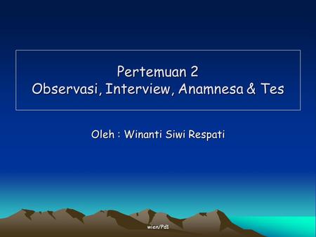 Pertemuan 2 Observasi, Interview, Anamnesa & Tes