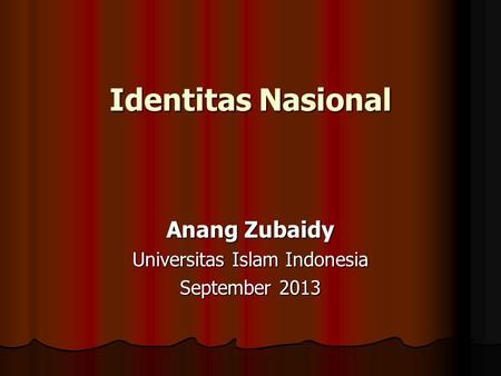 Anang Zubaidy Universitas Islam Indonesia September 2013