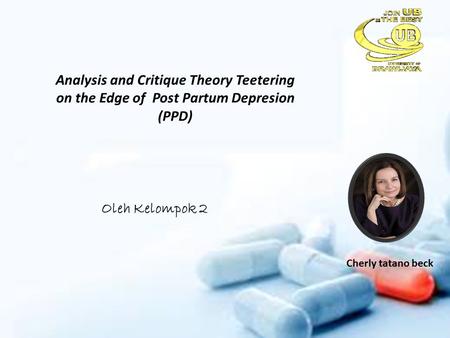 Analysis and Critique Theory Teetering on the Edge of Post Partum Depresion (PPD) Cherly tatano beck Oleh Kelompok 2.