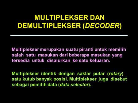 MULTIPLEKSER DAN DEMULTIPLEKSER (DECODER)