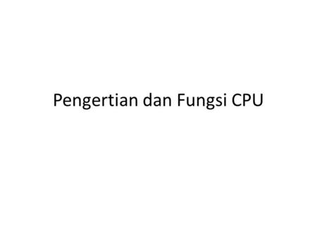Pengertian dan Fungsi CPU