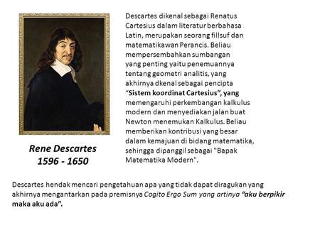 Rene Descartes Descartes dikenal sebagai Renatus