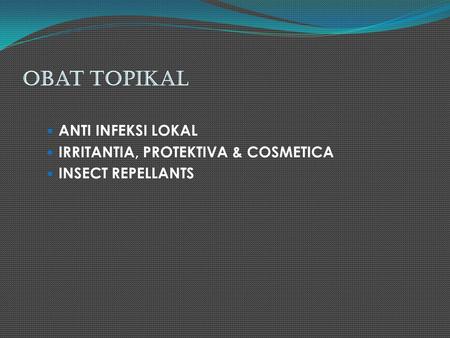 Obat Topikal ANTI INFEKSI LOKAL IRRITANTIA, PROTEKTIVA & COSMETICA